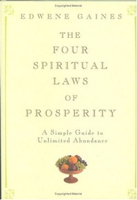 The Four Spiritual Laws of Prosperity: A Simple Guide to Unlimited Abundance