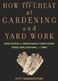 How to Cheat at Gardening and Yard Work: Shameless Tricks for Growing Radically Simple Flowers, Veggies, Lawns, Landscaping, and More
