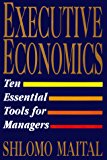 Executive Economics: Ten Tools for Business Decision Makers