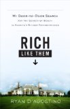 Rich Like Them: My Door-to-Door Search for the Secrets of Wealth in America's Richest Neighborhoods