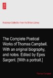 The Complete Poetical Works of Thomas Campbell. With an original biography, and notes. Edited by Epes Sargent. [With a portrait.]