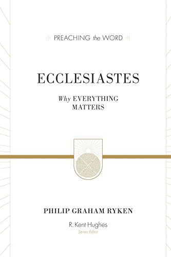 Book Cover Ecclesiastes: Why Everything Matters (Preaching the Word)