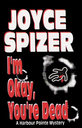 I'm Okay, You're Dead (A Harbour Pointe Mystery Book 2)