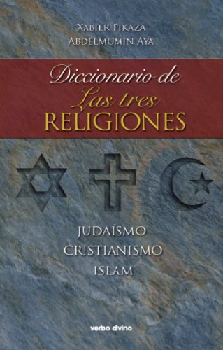 Diccionario de las tres religiones. Judaísmo, cristianismo, islam (Diccionarios) (Spanish Edition)