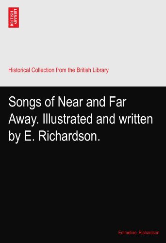 Songs of Near and Far Away. Illustrated and written by E. Richardson.
