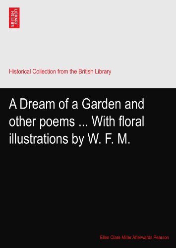 A Dream of a Garden and other poems ... With floral illustrations by W. F. M.