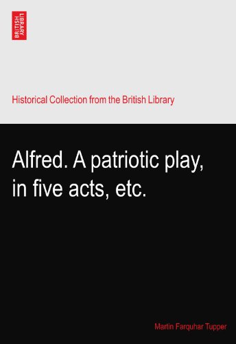 Alfred. A patriotic play, in five acts, etc.