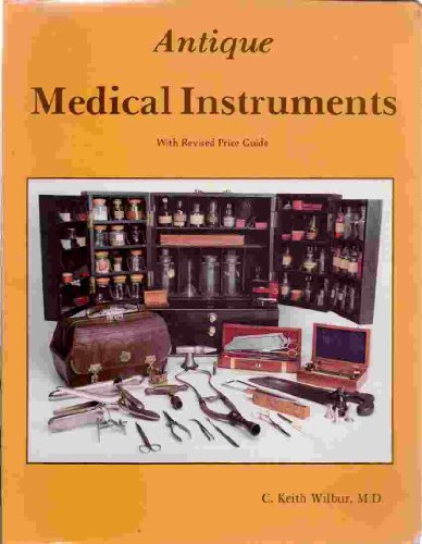 Antique Medical Instruments With Revised Price Guide.