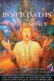 Inner Paths to Outer Space: Journeys to Alien Worlds through Psychedelics and Other Spiritual Technologies