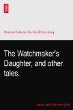 The Watchmaker's Daughter, and other tales.