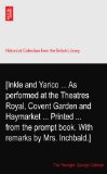 [Inkle and Yarico ... As performed at the Theatres Royal, Covent Garden and Haymarket ... Printed ... from the prompt book. With remarks by Mrs. Inchbald.]