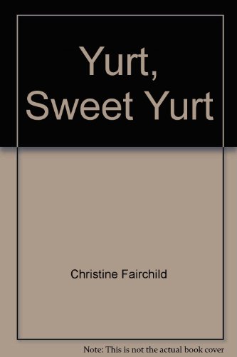 Yurt, Sweet Yurt