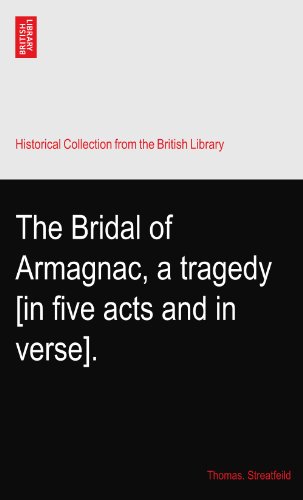 The Bridal of Armagnac, a tragedy [in five acts and in verse].