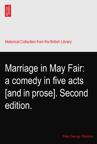 Marriage in May Fair: a comedy in five acts [and in prose]. Second edition.