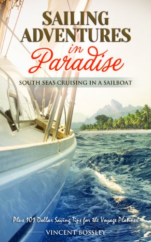 Sailing Adventures in Paradise: South Seas Cruising in a Sailboat