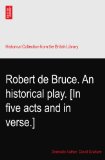 Robert de Bruce. An historical play. [In five acts and in verse.]