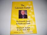 The Calcium Factor - The Scientific Secret of Health and Youth