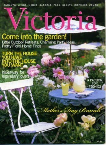 Victoria May 2003 Gardens - Little Outdoor Retreats - Charming Party Ideas - Pretty Floral Home Finds, Mollie Katzen Mother's Day Brunch, A Passion for Peonies, Edna Lewis
