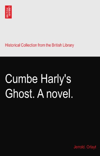 Cumbe Harly's Ghost. A novel.