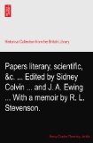 Papers literary, scientific, &c. ... Edited by Sidney Colvin ... and J. A. Ewing ... With a memoir by R. L. Stevenson.