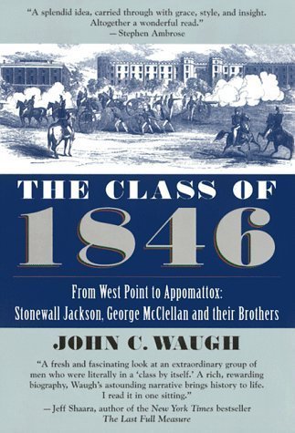 The Class of 1846: From West Point to Appomattox: Stonewall Jackson, George McClellan, and Their Br others (Paperback)