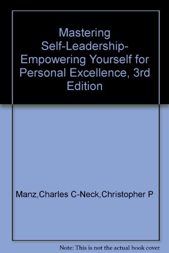 Mastering Self-Leadership- Empowering Yourself for Personal Excellence, 3rd Edition