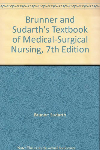 Brunner and Sudarth's Textbook of Medical-Surgical Nursing, 7th Edition