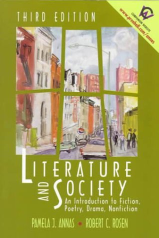 By Pamela J. Annas Literature and Society: An Introduction to Fiction, Poetry, Drama, Nonfiction (3rd Edition) (3rd Third Edition) [Paperback]