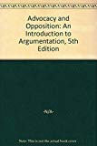Advocacy and Opposition: An Introduction to Argumentation, 5th Edition