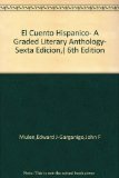 El Cuento Hispanico- A Graded Literary Anthology- Sexta Edicion,( 6th Edition