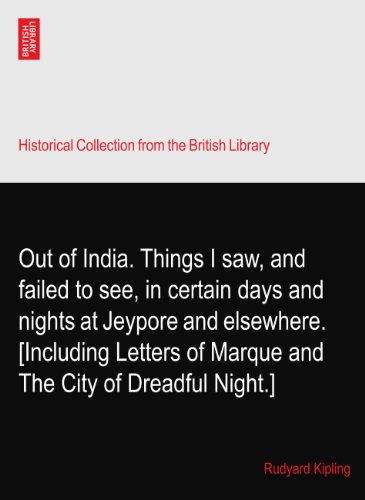 Out of India. Things I saw, and failed to see, in certain days and nights at Jeypore and elsewhere. [Including Letters of Marque and The City of Dreadful Night.]