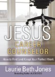 JESUS, Career Counselor: How to Find (and Keep) Your Perfect Work