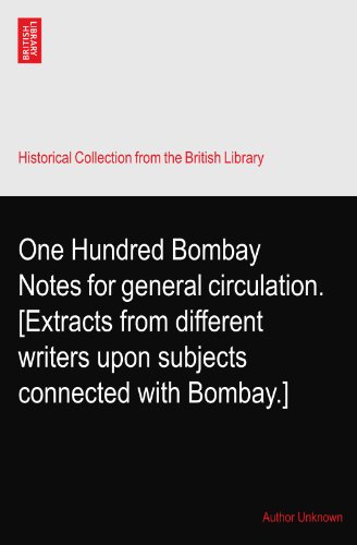 One Hundred Bombay Notes for general circulation. [Extracts from different writers upon subjects connected with Bombay.]