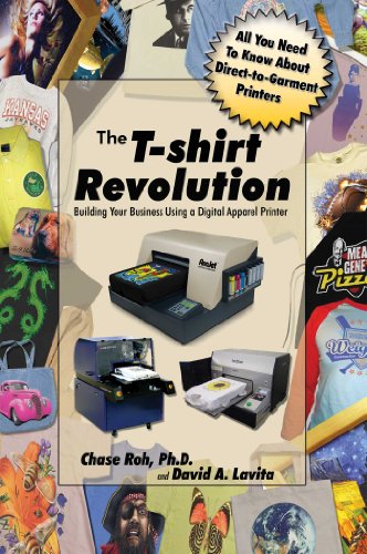 The T-shirt Revolution: Building Your Business Using a Digital Apparel Printer