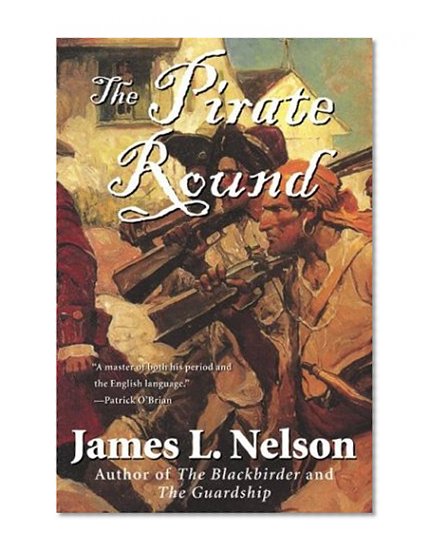 The Pirate Round: Book Three of the Brethren of the Coast