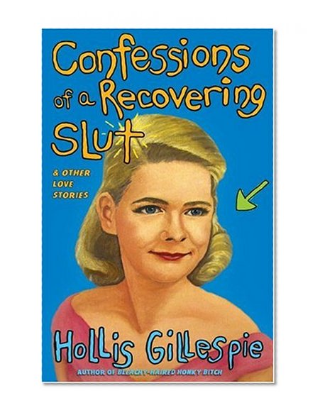 Confessions of a Recovering Slut: And Other Love Stories