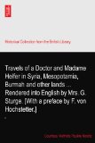 Travels of a Doctor and Madame Helfer in Syria, Mesopotamia, Burmah and other lands ... Rendered into English by Mrs. G. Sturge. [With a preface by F. von Hochstetter.]: II
