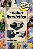 The T-shirt Revolution: Building Your Business Using a Digital Apparel Printer