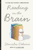 Reading in the Brain: The Science and Evolution of a Human Invention