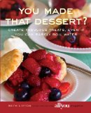 You Made That Dessert?: Create Fabulous Treats, Even If You Can Barely Boil Water