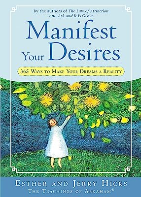 Book Cover Manifest Your Desires: 365 Ways to Make Your Dream a Reality (Law of Attraction)