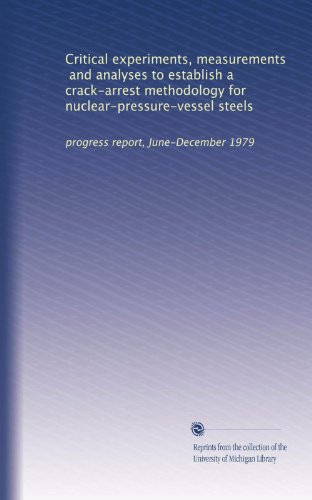 Critical experiments, measurements, and analyses to establish a crack-arrest methodology for nuclear-pressure-vessel steels: progress report, June-December 1979