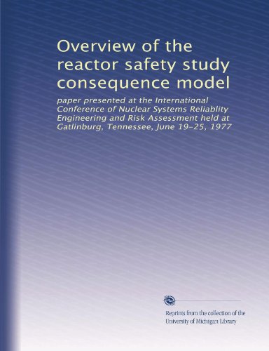 Overview of the reactor safety study consequence model: paper presented at the International Conference of Nuclear Systems Reliablity Engineering and ... at Gatlinburg, Tennessee, June 19-25, 1977