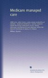 Medicare managed care: HMO rates, other factors create uneven availability of benefits : statement of William J. Scanlon, Director, Health Financing ... the Special Committee on Aging, U.S. Senate