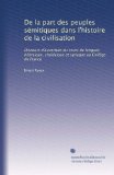 De la part des peuples sÃ©mitiques dans l'histoire de la civilisation: Discours d'ouverture du cours de langues hÃ©braÃ¯que, chaldaÃ¯que et syriaque au CollÃ©ge de France (French Edition)