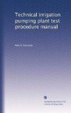 Technical irrigation pumping plant test procedure manual