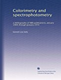 Colorimetry and spectrophotometry: a bibliography of NBS publications, January 1906 through January 1973