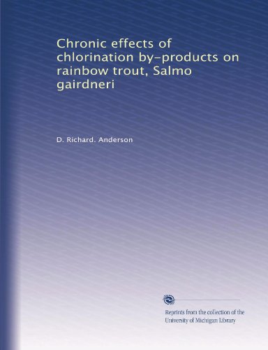 Chronic effects of chlorination by-products on rainbow trout, Salmo gairdneri