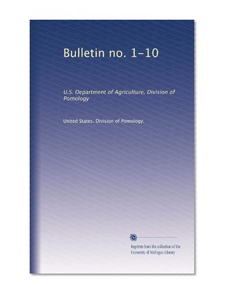 Bulletin no. 1-10: U.S. Department of Agriculture, Division of Pomology