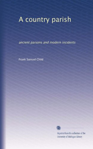 A country parish: ancient parsons and modern incidents